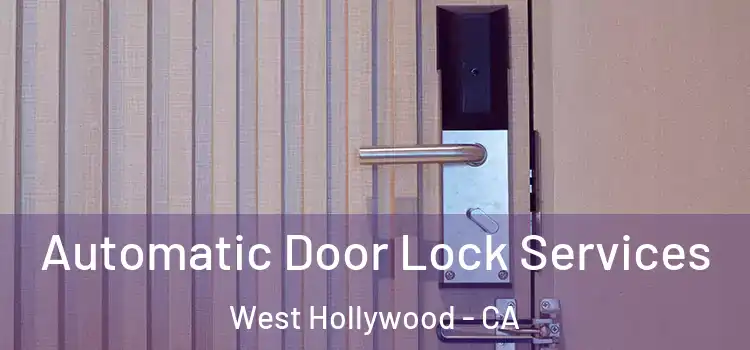 Automatic Door Lock Services West Hollywood - CA