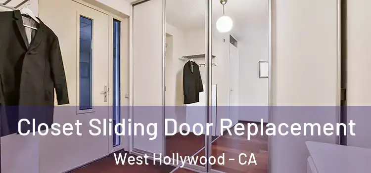 Closet Sliding Door Replacement West Hollywood - CA