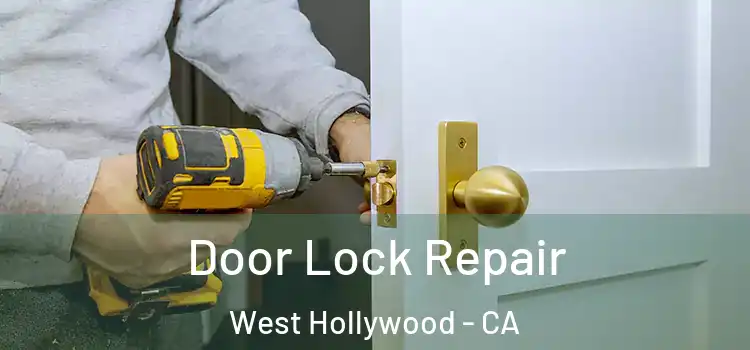 Door Lock Repair West Hollywood - CA