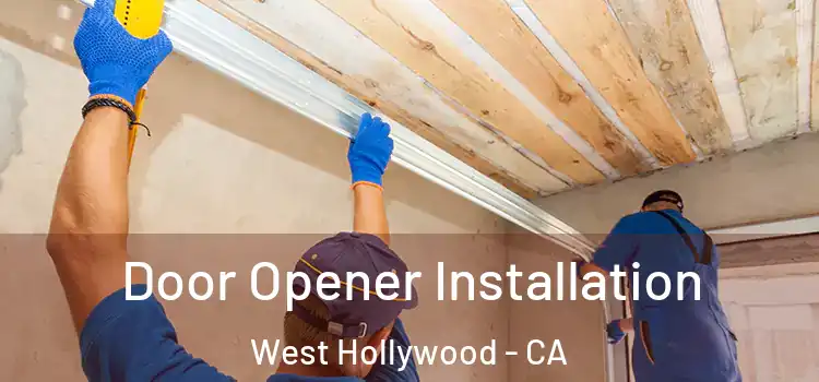 Door Opener Installation West Hollywood - CA