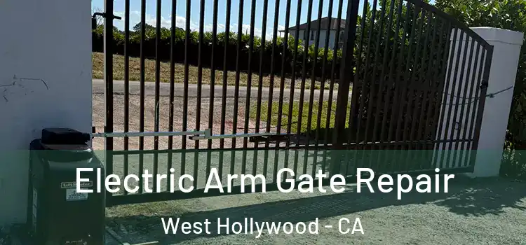 Electric Arm Gate Repair West Hollywood - CA