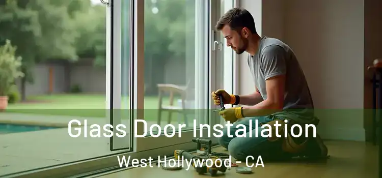 Glass Door Installation West Hollywood - CA
